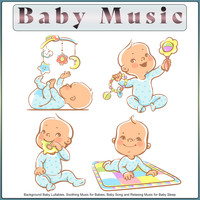 Pure Baby Sleep, Baby Lullaby Academy, Baby Sleep Music - Baby Music: Background Baby Lullabies, Soothing Music for Babies, Baby Song and Relaxing Music for Baby Sleep