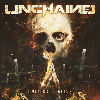 Unchained - Only Half Alive