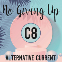 C8 Alternative Current - No Giving Up