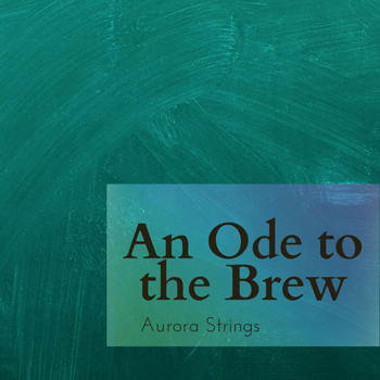 Aurora Strings - An Ode to the Brew