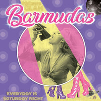 BARMUDAS - Every Day Is Saturday Night (Explicit)