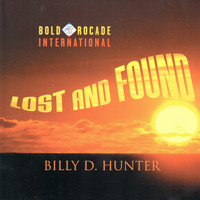 Billy D. Hunter - Lost and Found