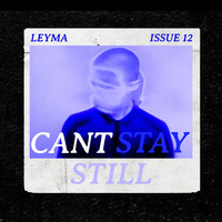 Leyma - Can't Stay Still (Explicit)