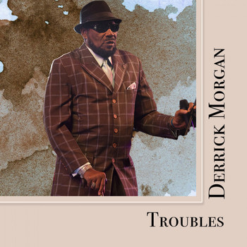 Derrick Morgan - Troubles