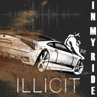 Illicit - In My Ride