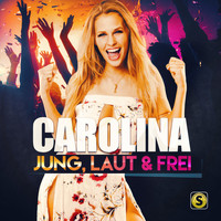 Carolina - Jung, laut & frei