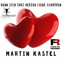 Martin Kastel - Wenn sich zwei Herzen Liebe schwören (FoxRenard Remix)