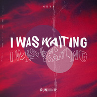 MRVN - I Was Waiting