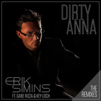 Erik Simins - Dirty Anna - The Remixes (feat. Gabe Rizza & Key Loch)