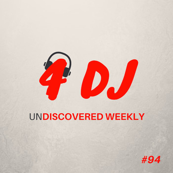 Various Artists - 4 DJ: UnDiscovered Weekly #94