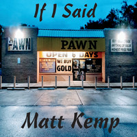 Matt Kemp - If I Said