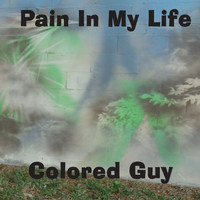Colored Guy - Pain in My Life