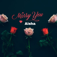 Aisha - Marry You