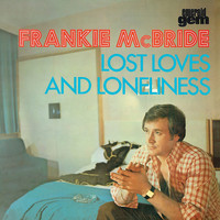 Frankie McBride - Lost Loves And Loneliness