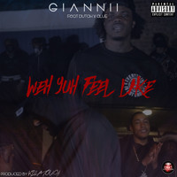 Giannii - Weh Yuh Feel Like