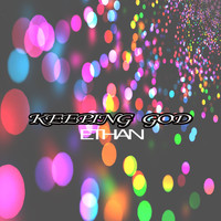 Ethan - Keeping God
