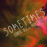Nixx - Sometimes (Eddie Gill Remix)