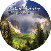 Daniel Hîrtie - Ne e dor de marea zi
