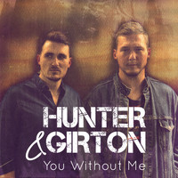 Hunter & Girton - You Without Me