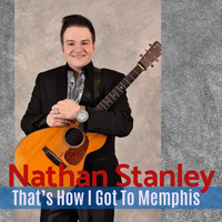 Nathan Stanley - That's How I Got to Memphis