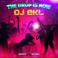 DJ Ekl - The Drop Is Now