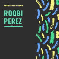 Musica Jazz Instrumental, Relaxing Morning Jazz, Soft Jazz Playlist & Roobi Perez - Roobi Bossa Nova