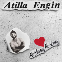 Atilla Engin - No Money No Honey