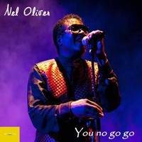 Nel Oliver - You No Go Go (Original)