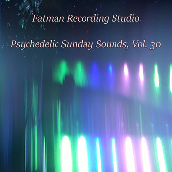 Fatman Recording Studio - Psychedelic Sunday Sounds, Vol. 30