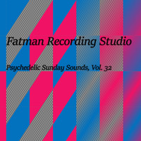 Fatman Recording Studio - Psychedelic Sunday Sounds, Vol. 32