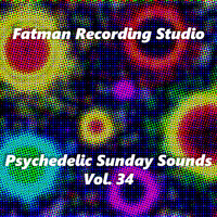 Fatman Recording Studio - Psychedelic Sunday Sounds, Vol. 34