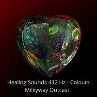 Milkyway Outcast - Healing Sounds 432 Hz - Colours
