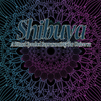 Shibuya - A Ritual Symbol Representing the Universe