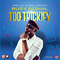 Busy Signal - Too Trickify (Explicit)