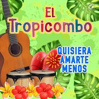 El Tropicombo - Quisiera Amarte Menos