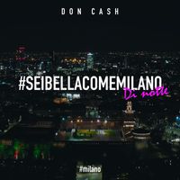 Don Cash - #SeiBellaComeMilano (Di notte)