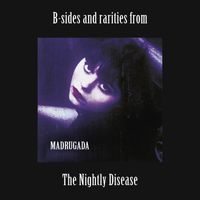 Madrugada - B-sides and rarities from The Nightly Disease