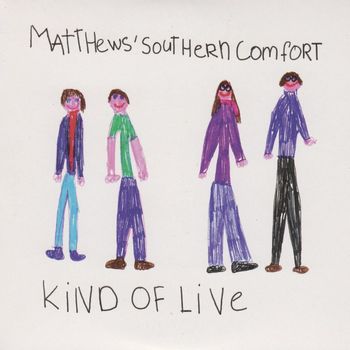 Matthews' Southern Comfort - Kind Of Live