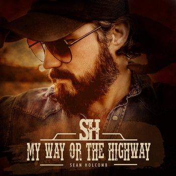 Sean Holcomb - My Way or the Highway (Explicit)