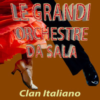 Clan Italiano - Le grandi orchestre da sala