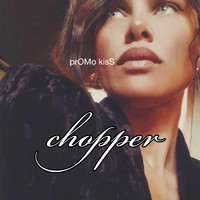 Chopper - Promo Kiss