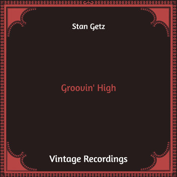 Stan Getz - Groovin' High (Hq Remastered)