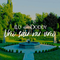 Ilo - Vrei Sau Nu Vrei