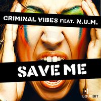 Criminal Vibes - Save Me (feat. N.U.M.)