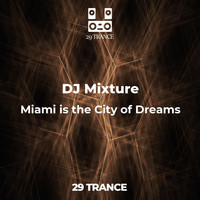 Dj Mixture - Miami is the City of Dreams