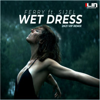 Ferry ft. SIJEL - Wet Dress (2K21 VIP Remix)