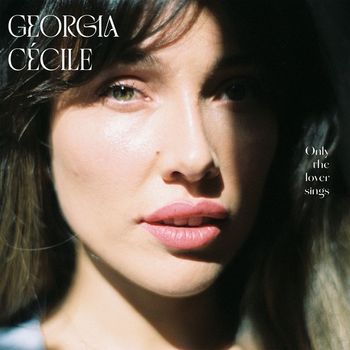 Georgia Cécile - Only The Lover Sings