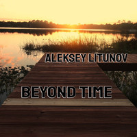 Aleksey Litunov - Beyond Time