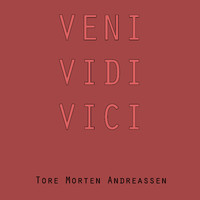 Tore Morten Andreassen - Veni, Vidi, Vici