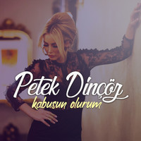 Petek Dinçöz - Kabusun Olurum
